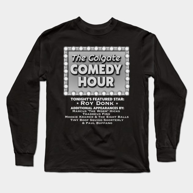 Colgate Comedy Hour Featuring Roy Donk Long Sleeve T-Shirt by darklordpug